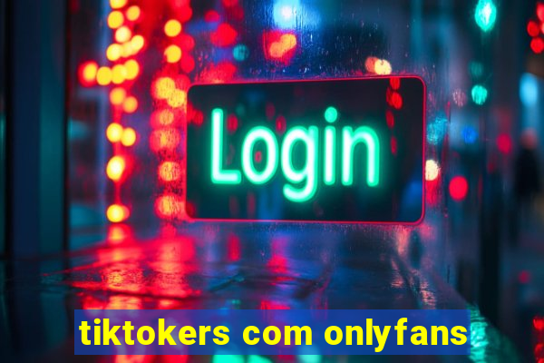 tiktokers com onlyfans